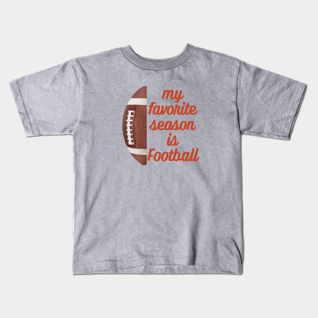 Favorite Season is Football Kids T-Shirt by ThePawPrintShoppe